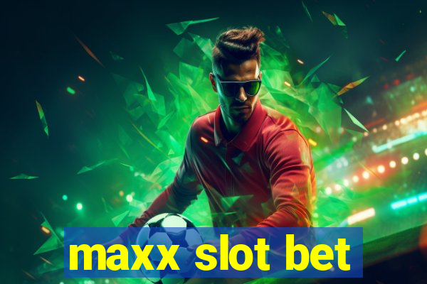 maxx slot bet