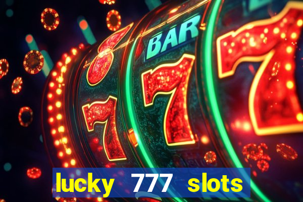 lucky 777 slots real money gcash