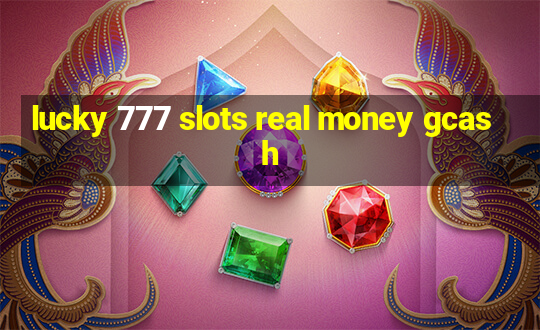 lucky 777 slots real money gcash