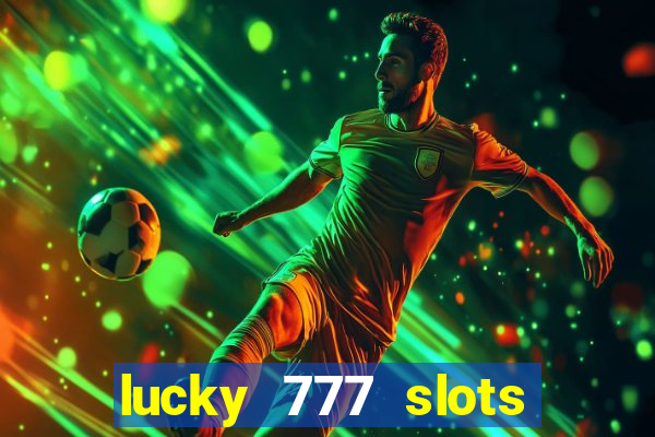 lucky 777 slots real money gcash