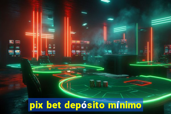 pix bet depósito mínimo