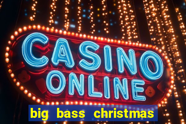 big bass christmas bash slot