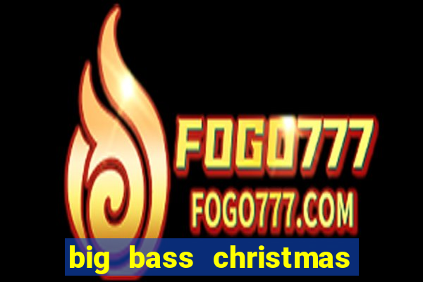 big bass christmas bash slot