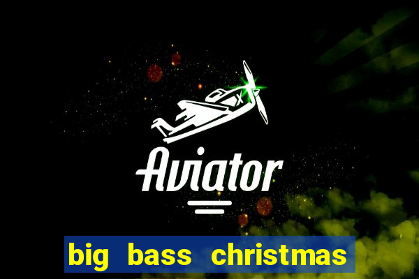 big bass christmas bash slot