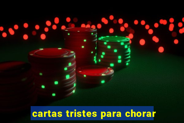 cartas tristes para chorar