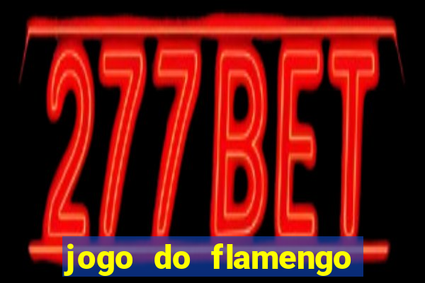 jogo do flamengo vai passar aonde hj