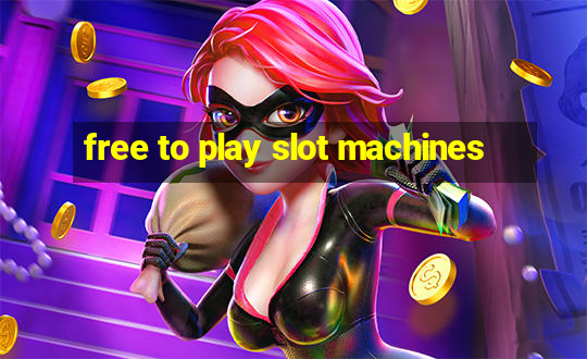 free to play slot machines