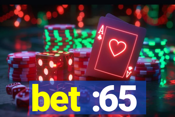 bet :65