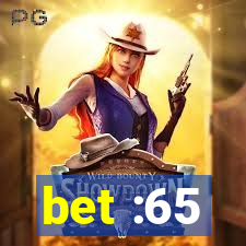 bet :65