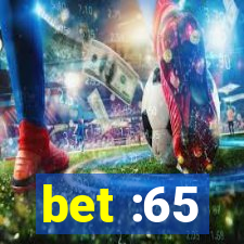 bet :65