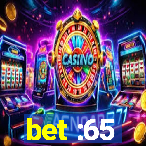 bet :65