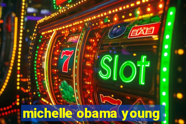 michelle obama young