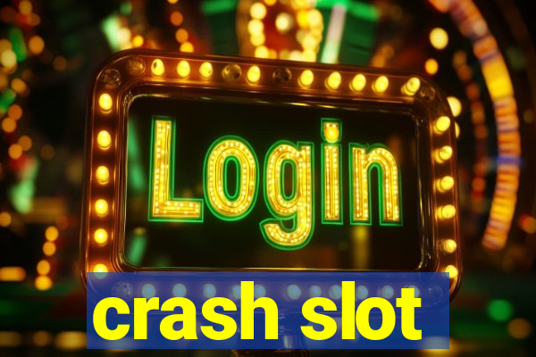 crash slot