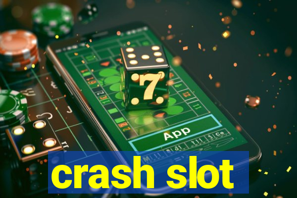 crash slot