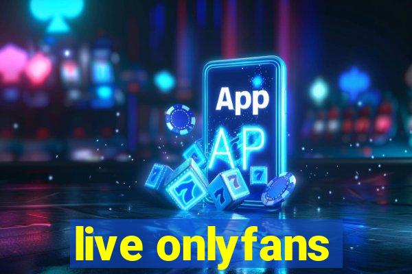 live onlyfans