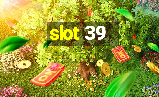 slot 39