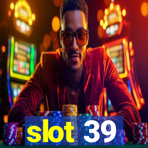 slot 39