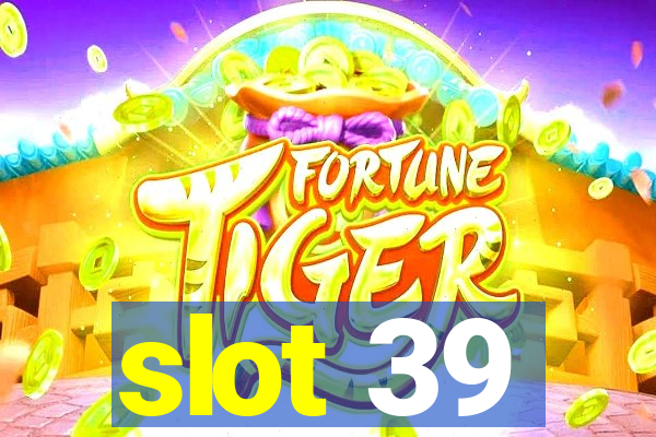 slot 39