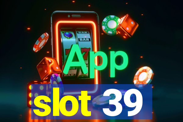 slot 39