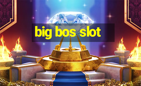 big bos slot