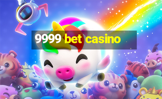 9999 bet casino