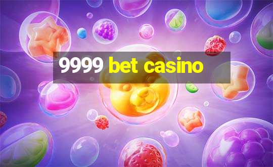 9999 bet casino