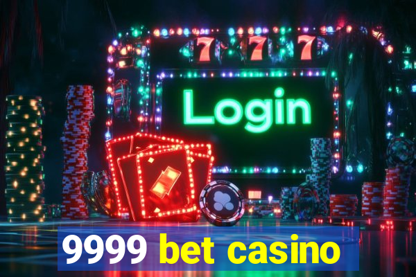 9999 bet casino