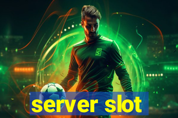 server slot