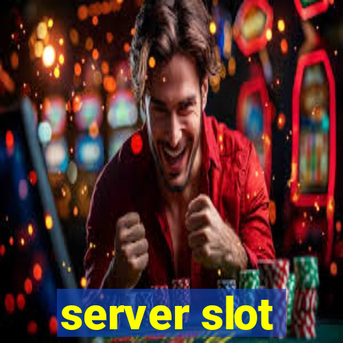 server slot