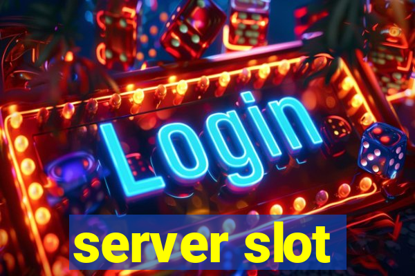 server slot