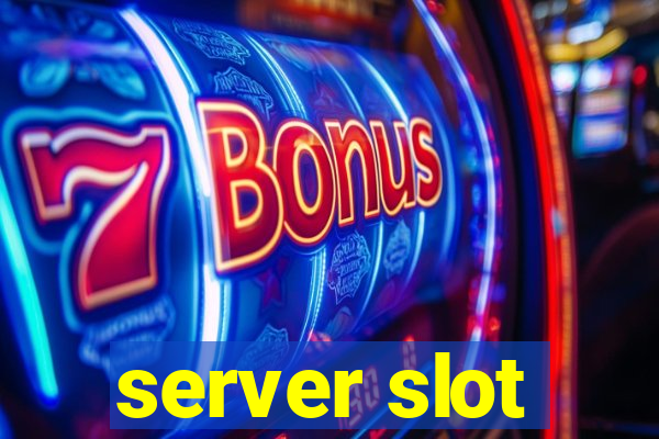 server slot