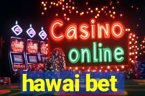 hawai bet