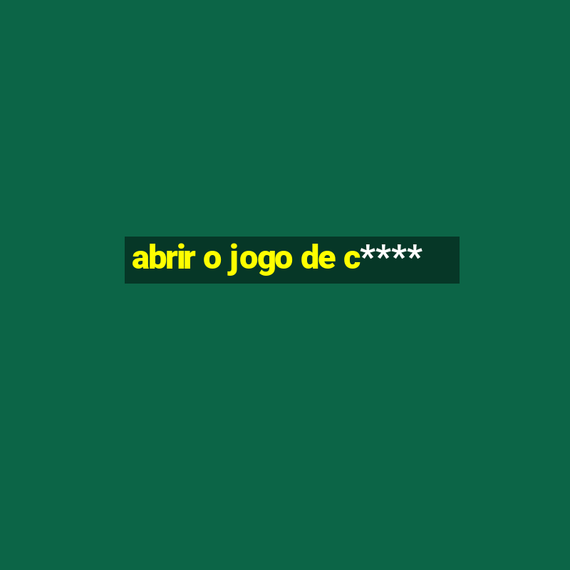 abrir o jogo de c****