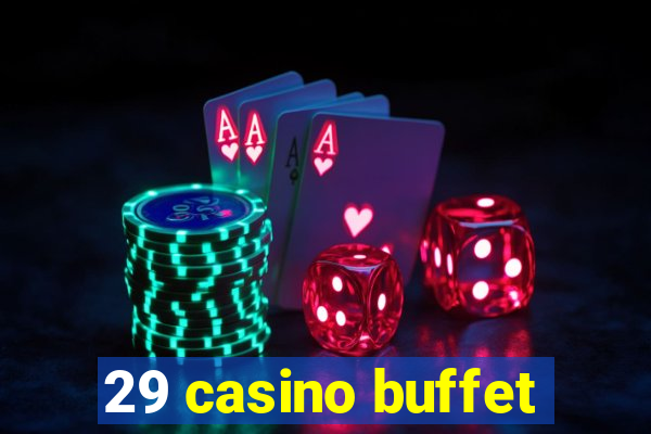 29 casino buffet