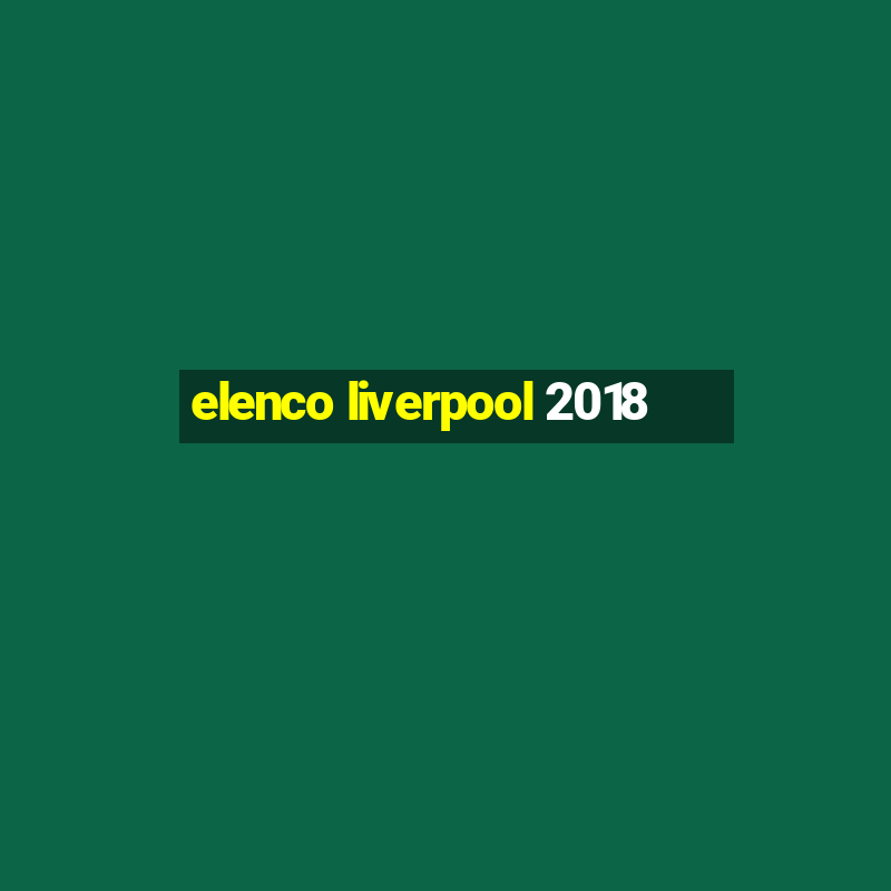 elenco liverpool 2018