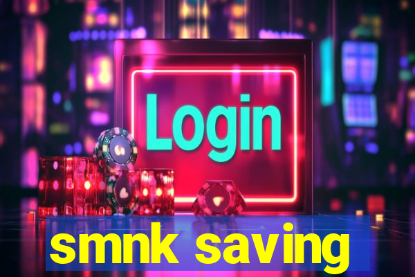 smnk saving