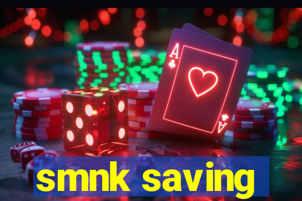 smnk saving