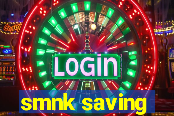 smnk saving