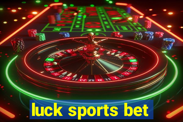 luck sports bet