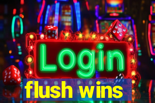 flush wins