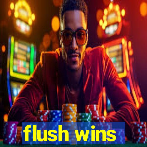 flush wins