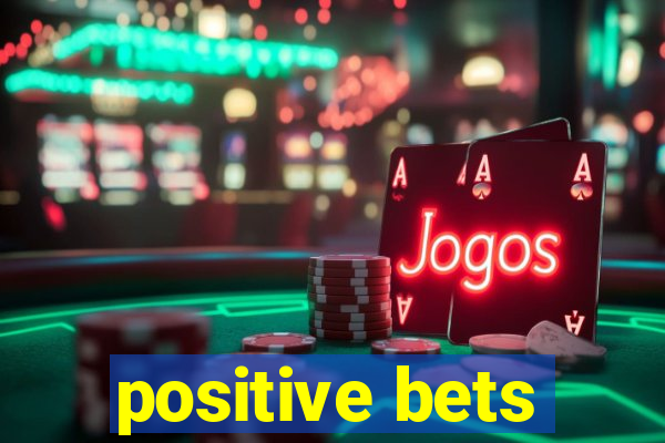 positive bets