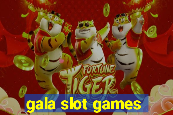 gala slot games