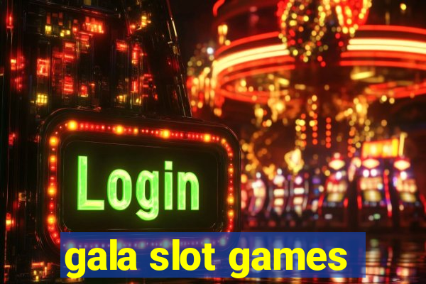 gala slot games