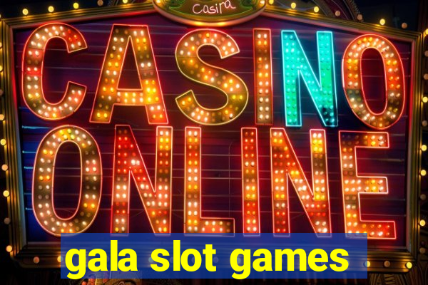 gala slot games