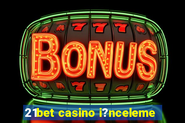 21bet casino i?nceleme