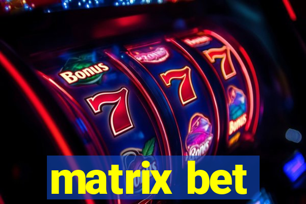 matrix bet