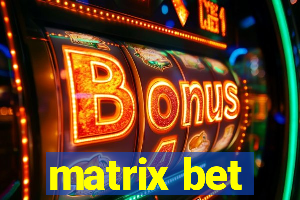 matrix bet