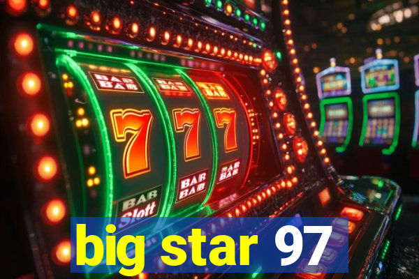 big star 97