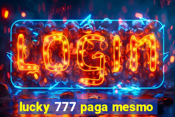 lucky 777 paga mesmo